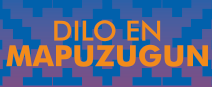 Proyecto Dilo en Mapuzugun